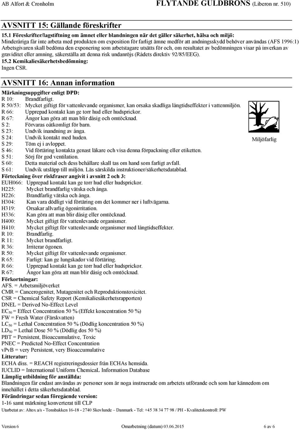 behöver användas (AFS 1996:1) Arbetsgivaren skall bedöma den exponering som arbetstagare utsätts för och, om resultatet av bedömningen visar på inverkan av graviditet eller amning, säkerställa att