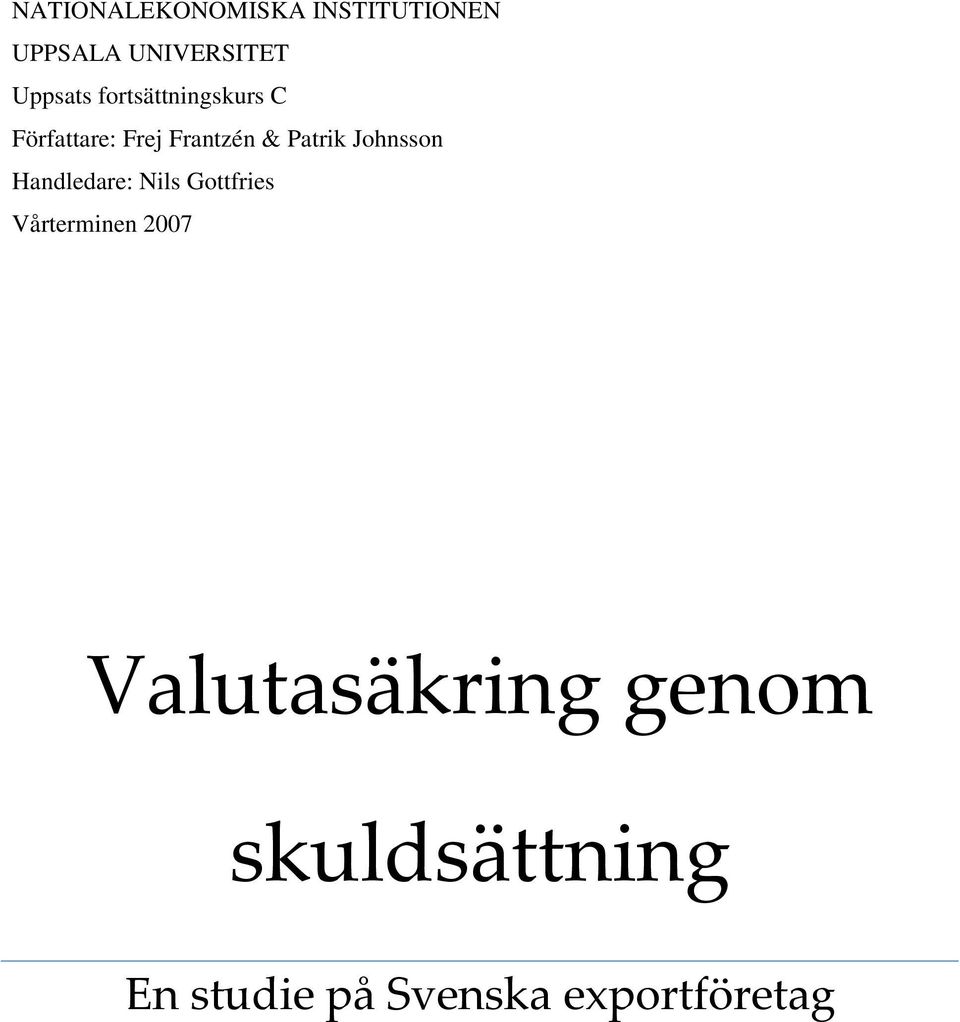 Patrik Johnsson Handledare: Nils Gottfries Vårterminen 2007