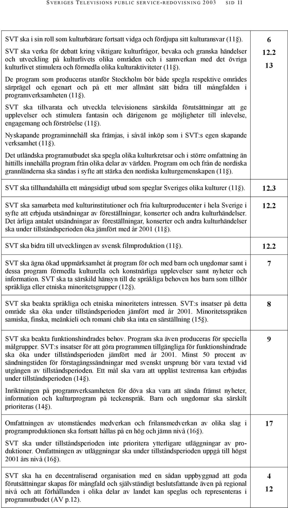 olika kulturaktiviteter (11 ).