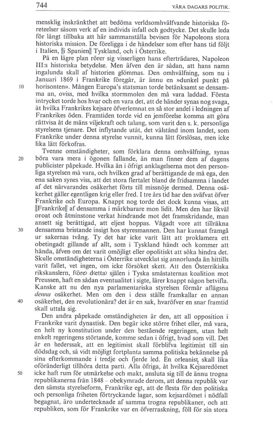 nde1ser som efter hans tid följt i Italien, Iii Spanienlj Tyskland, och i Osterrike. På en lägre pian rörer sig visserligen hans efterträdares, Napoleon I11:s historiska betydelse.