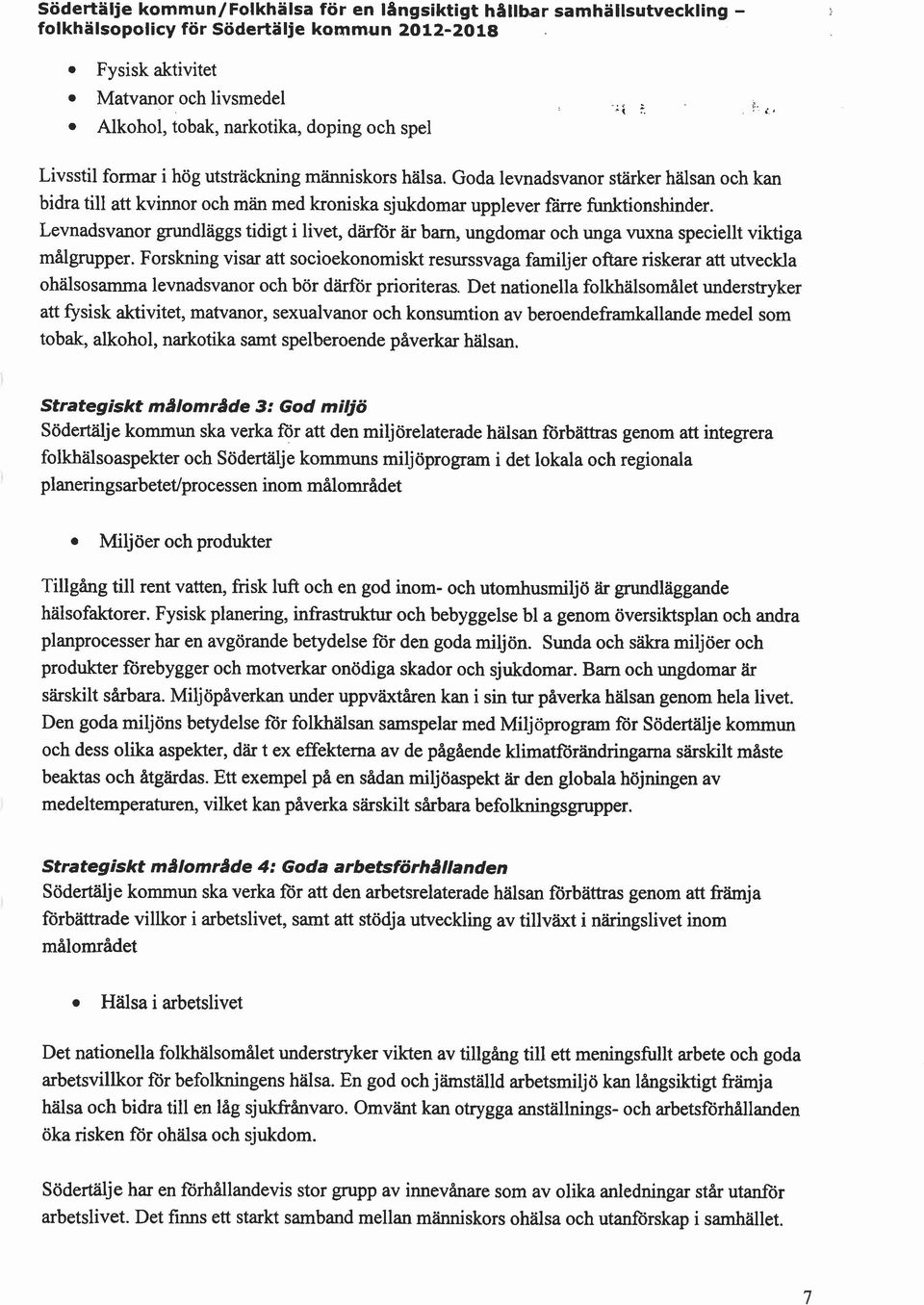 Goda levnadsvanor stärker hälsan och kan bidra till att kvinnor och män med kroniska sjukdomar upplever f&e funktionshinder.