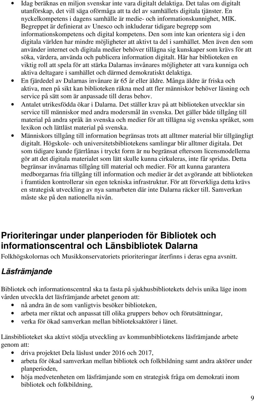 Den som inte kan orientera sig i den digitala världen har mindre möjligheter att aktivt ta del i samhället.