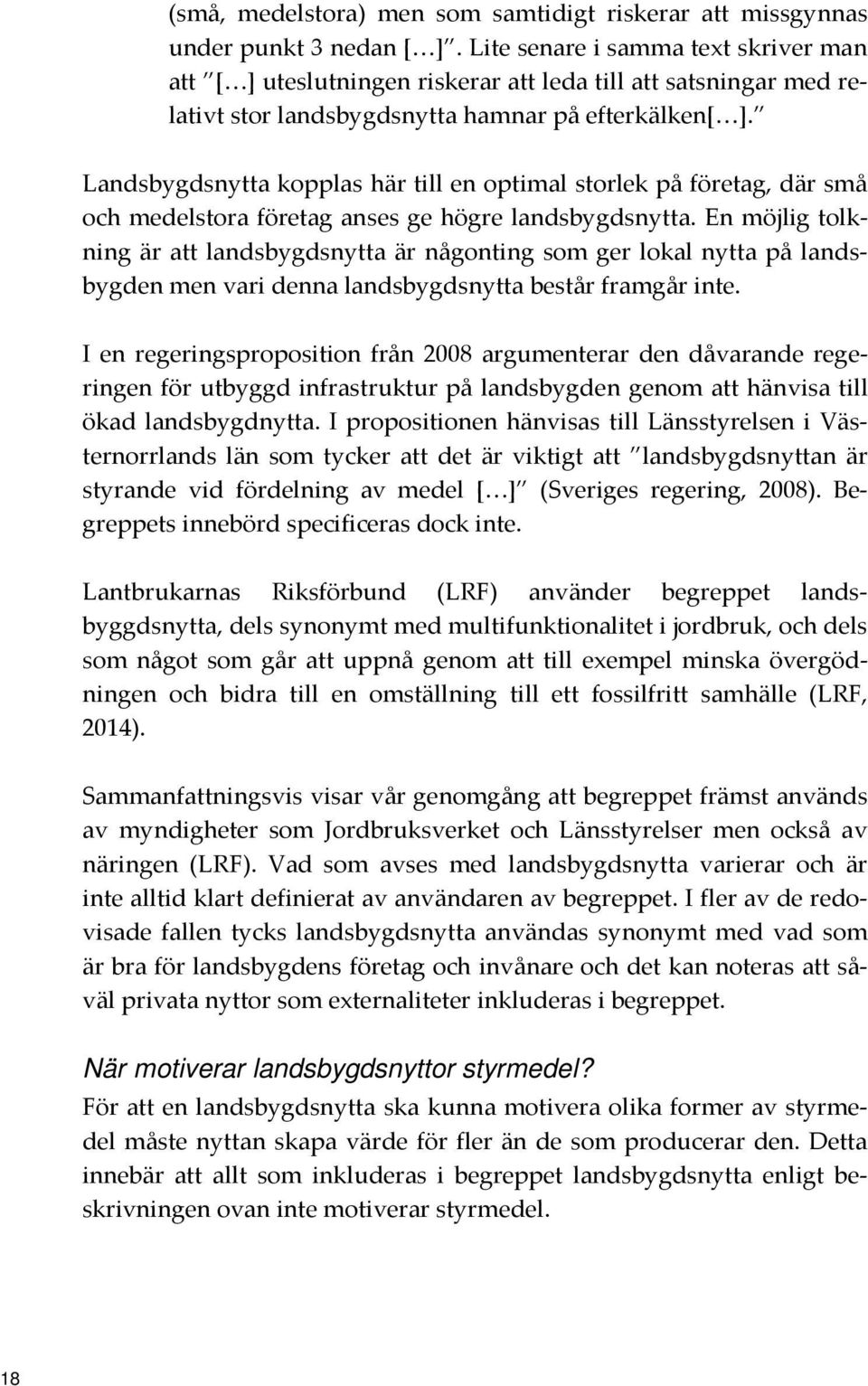 Landsbygdsnytta kopplas här till en optimal storlek på företag, där små och medelstora företag anses ge högre landsbygdsnytta.