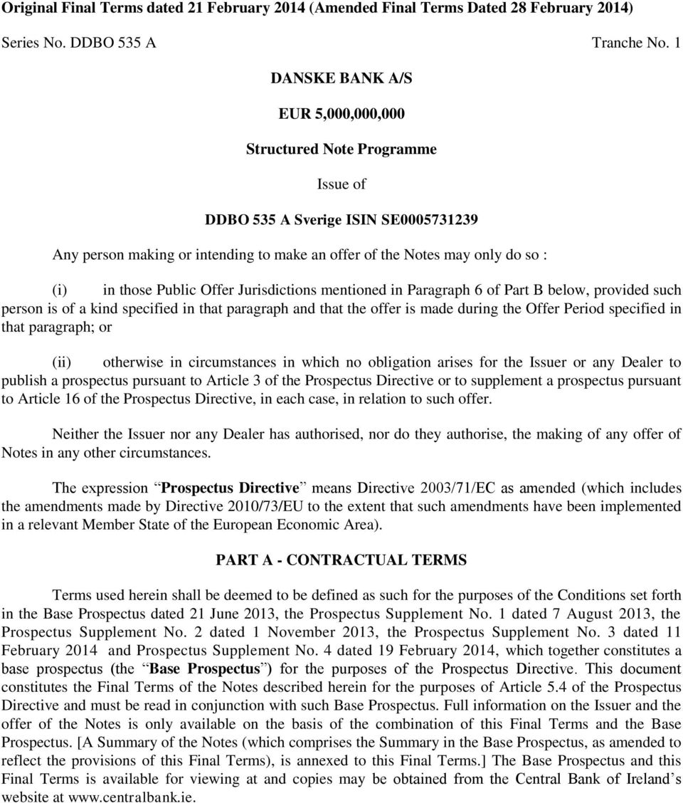 Public Offer Jurisdictions mentioned in Paragraph 6 of Part B below, provided such person is of a kind specified in that paragraph and that the offer is made during the Offer Period specified in that