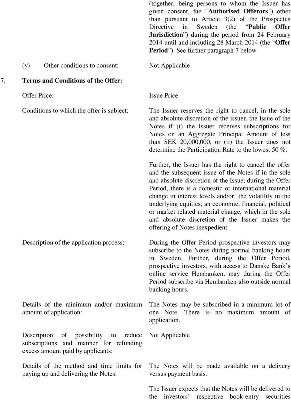 (the Public Offer Jurisdiction ) during the period from 24 February 2014 until and including 28 March 2014 (the Offer Period ).