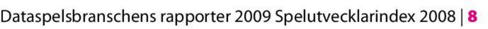 År 2002-2003 sker en Ulf Sandqvist ligger bakom studien smärre kris då flera Digitala drömmar en studie av den bolag minskar antalet svenska dator- och tv-spelsbranschen anställda. UDS går 1980-2005.