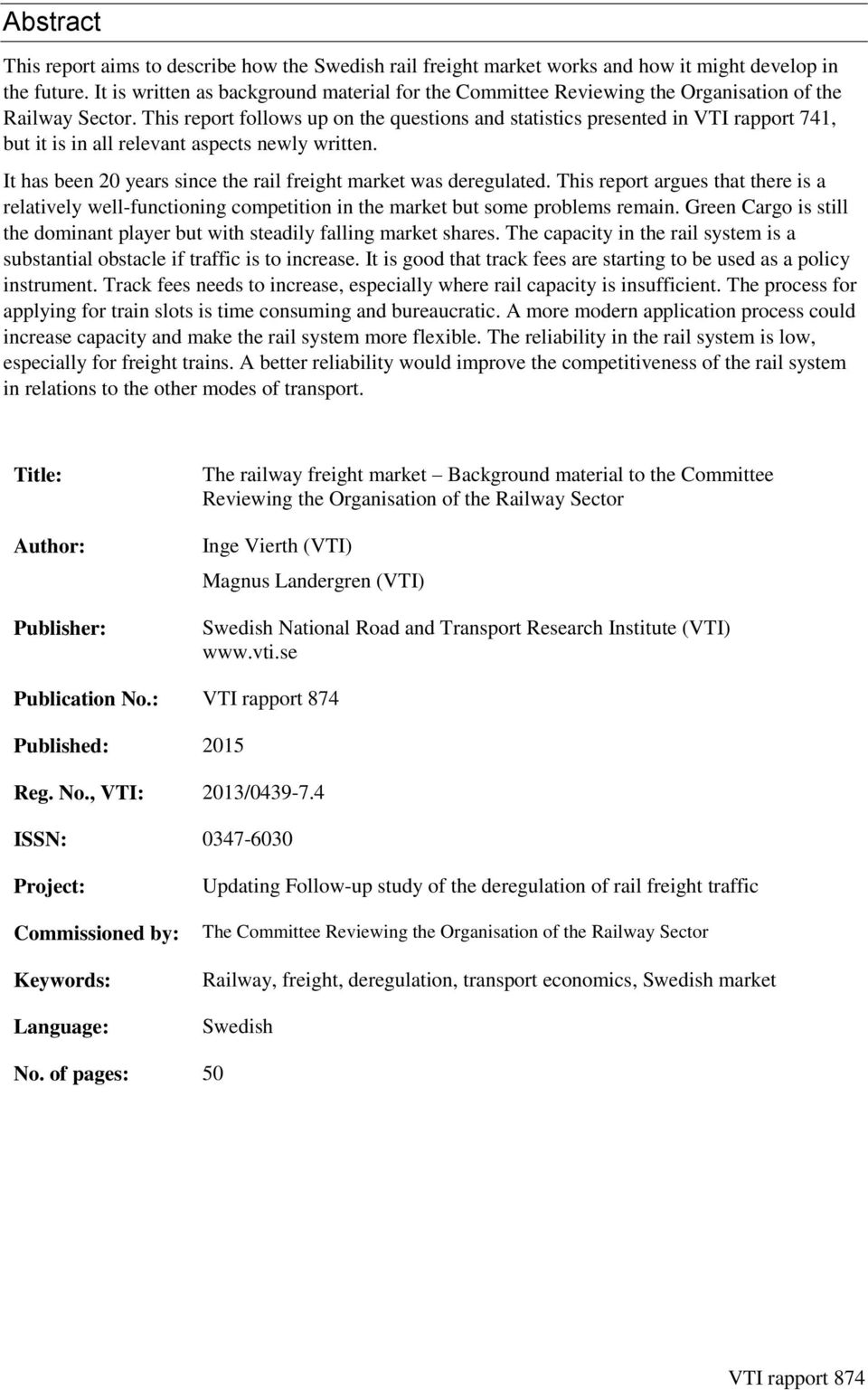 This report follows up on the questions and statistics presented in VTI rapport 741, but it is in all relevant aspects newly written.