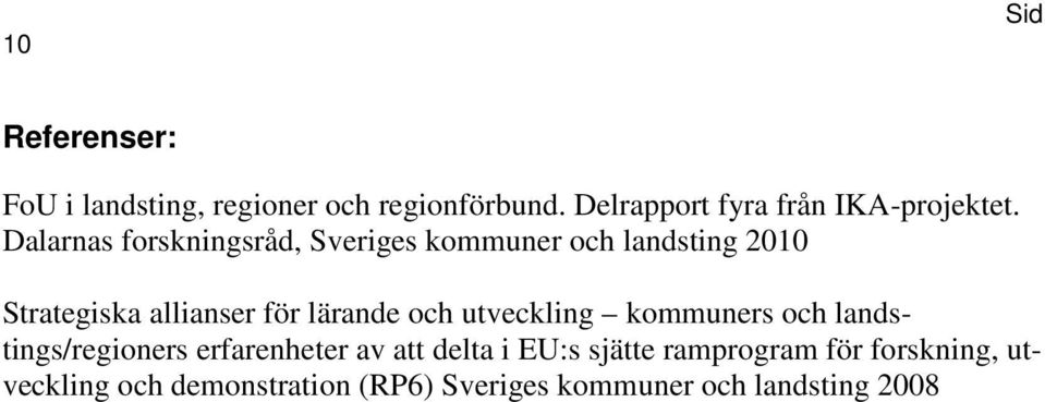 Dalarnas forskningsråd, Sveriges kommuner och landsting 2010 Strategiska allianser för lärande