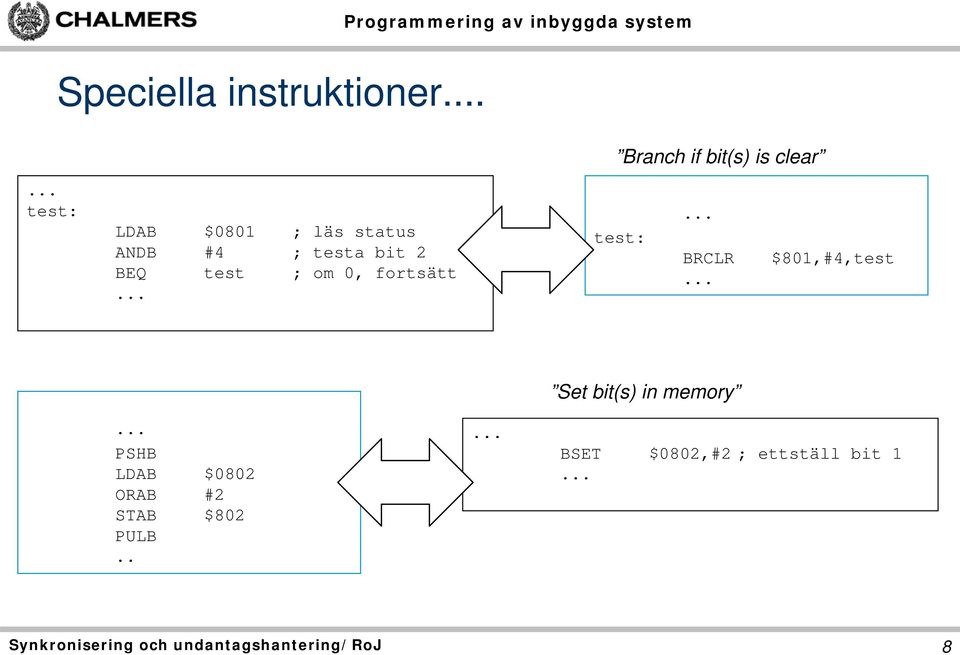 om 0, fortsätt... test:... BRCLR... $801,#4,test.