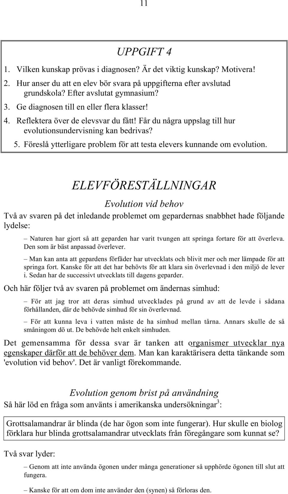 Föreslå ytterligare problem för att testa elevers kunnande om evolution.