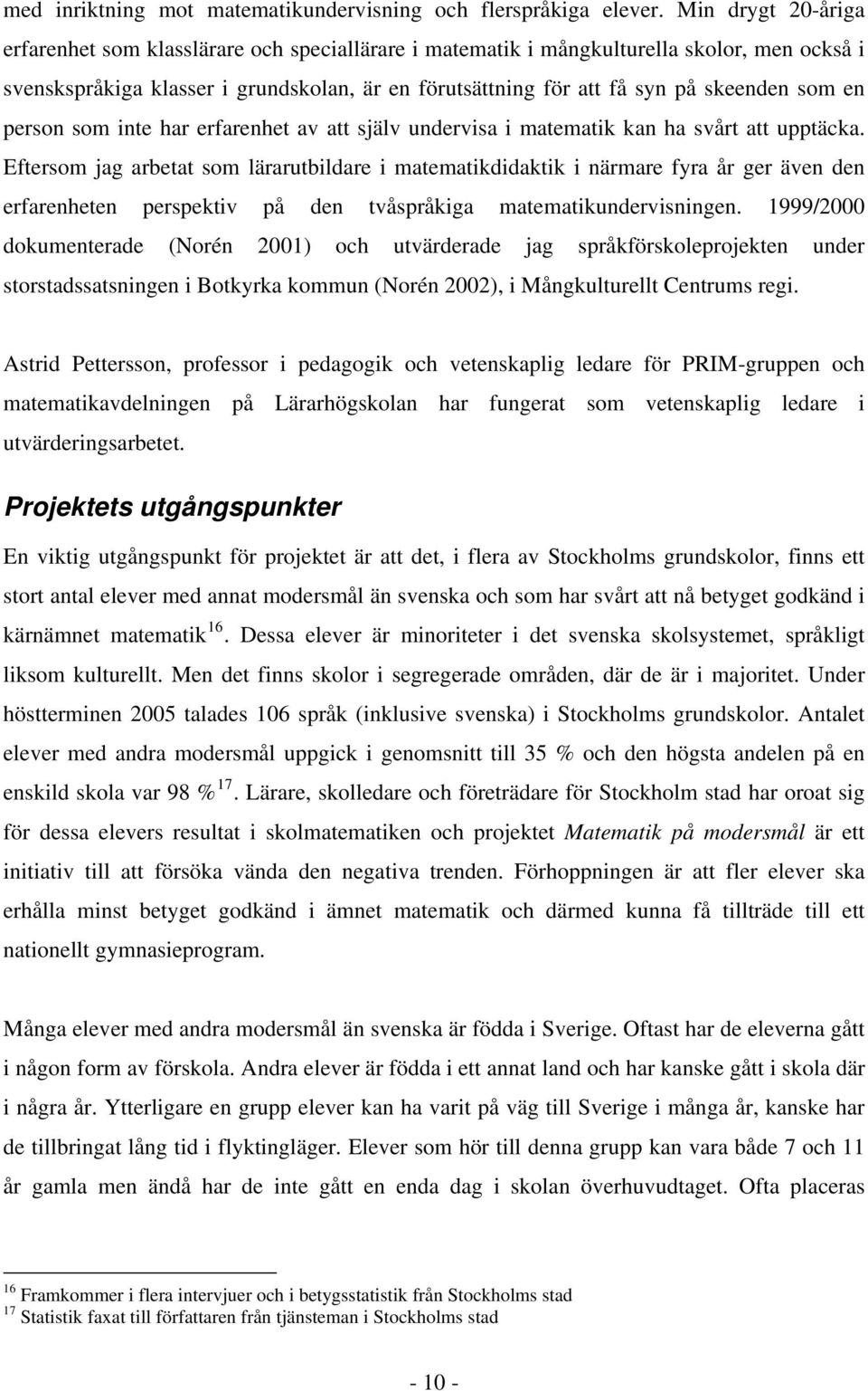 som en person som inte har erfarenhet av att själv undervisa i matematik kan ha svårt att upptäcka.