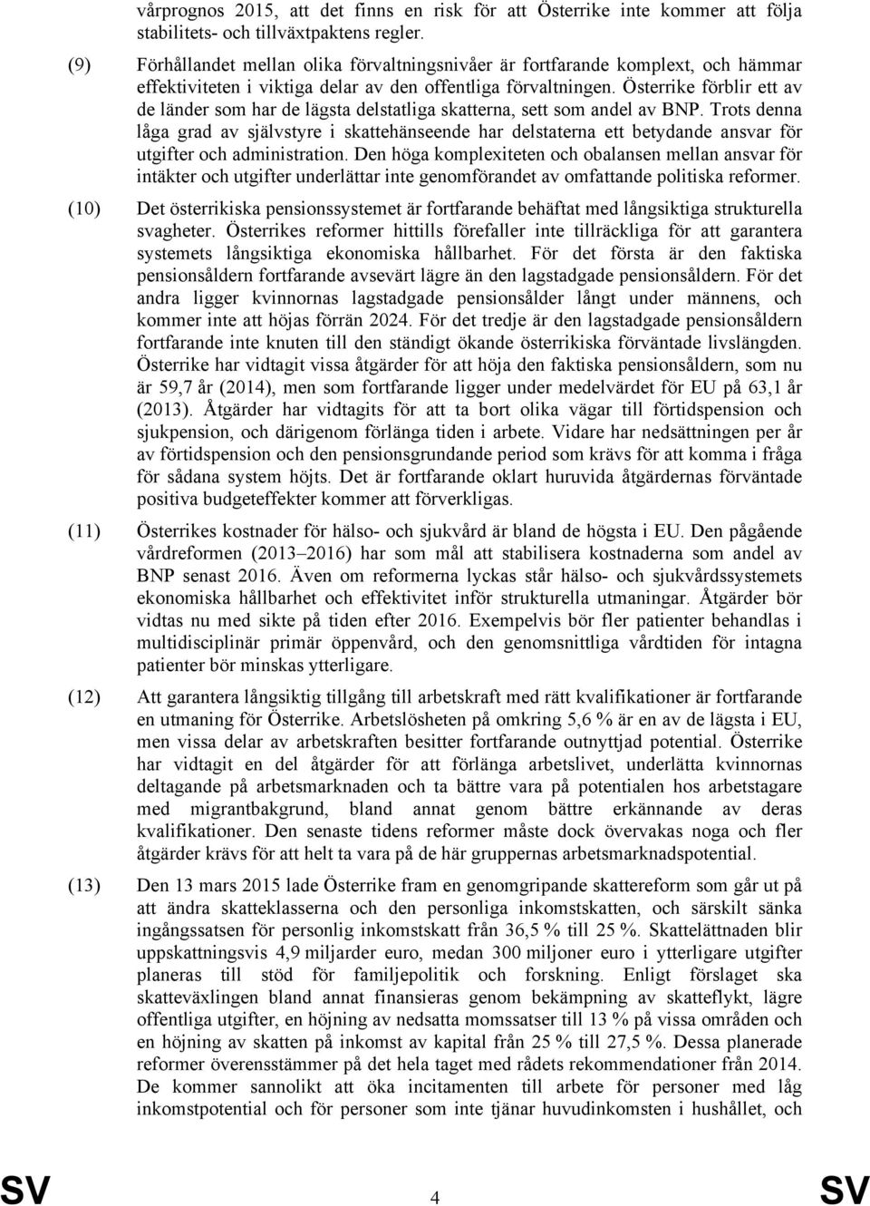 Österrike förblir ett av de länder som har de lägsta delstatliga skatterna, sett som andel av BNP.