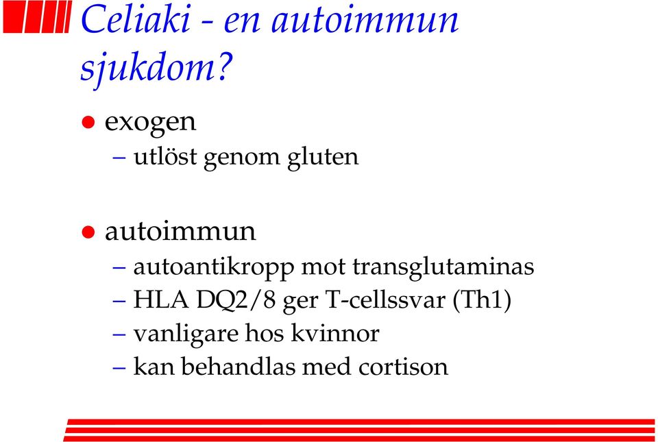 autoantikropp mot transglutaminas HLA DQ2/8 ger