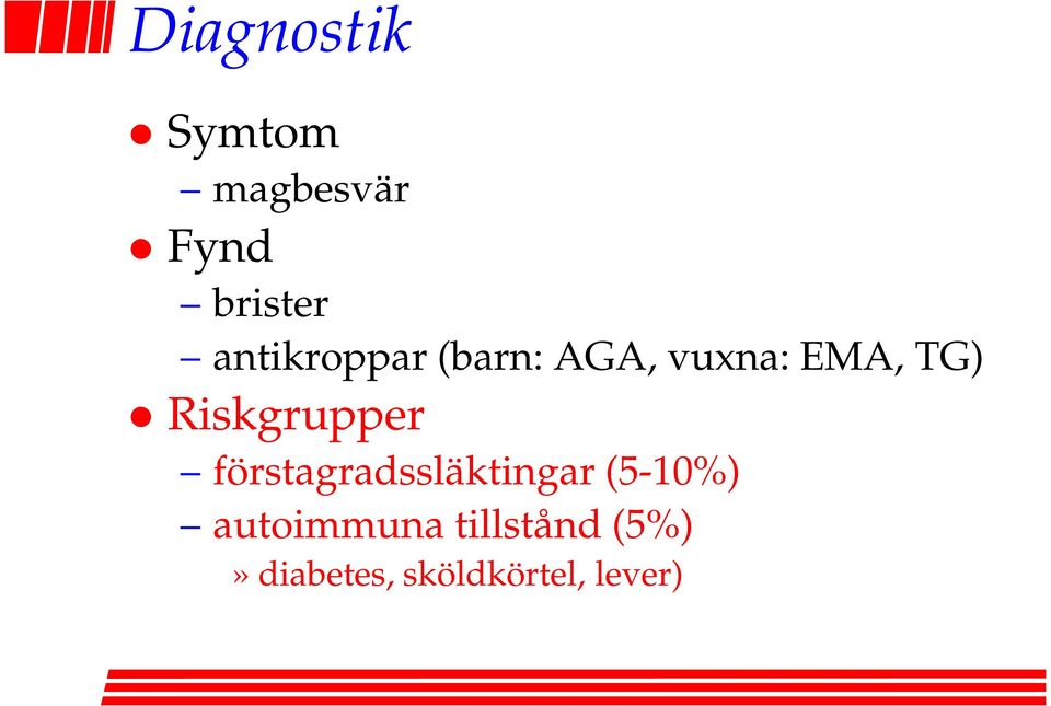 Riskgrupper förstagradssläktingar (5-10%)