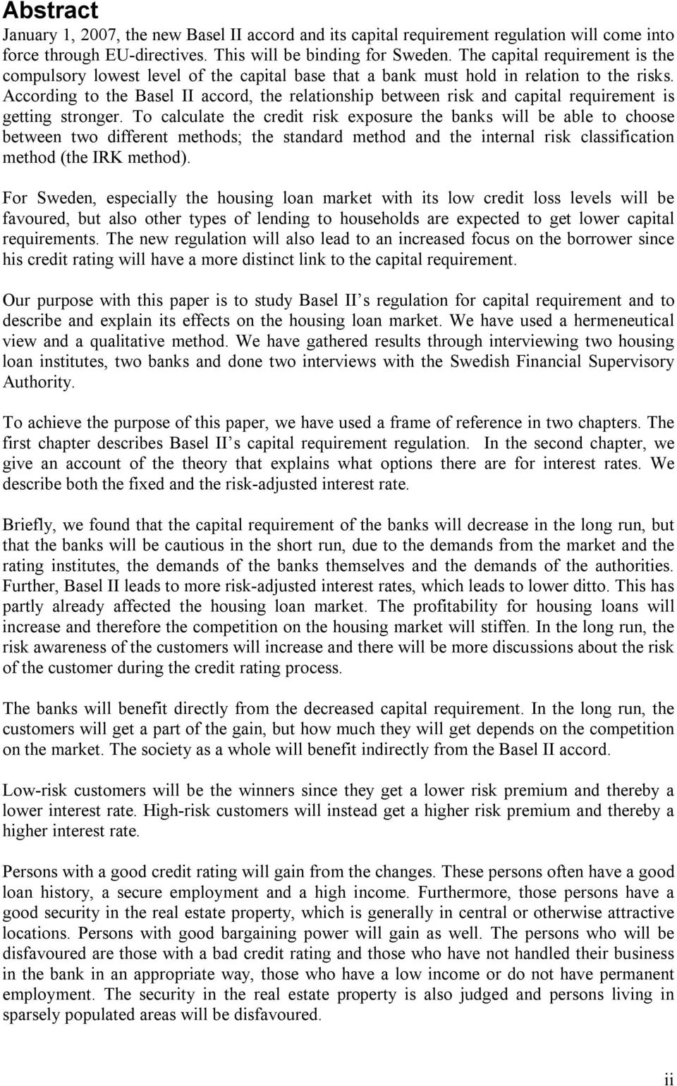 According to the Basel II accord, the relationship between risk and capital requirement is getting stronger.