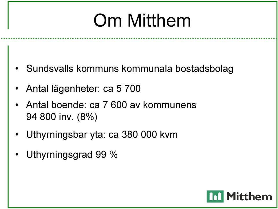 boende: ca 7 600 av kommunens 94 800 inv.