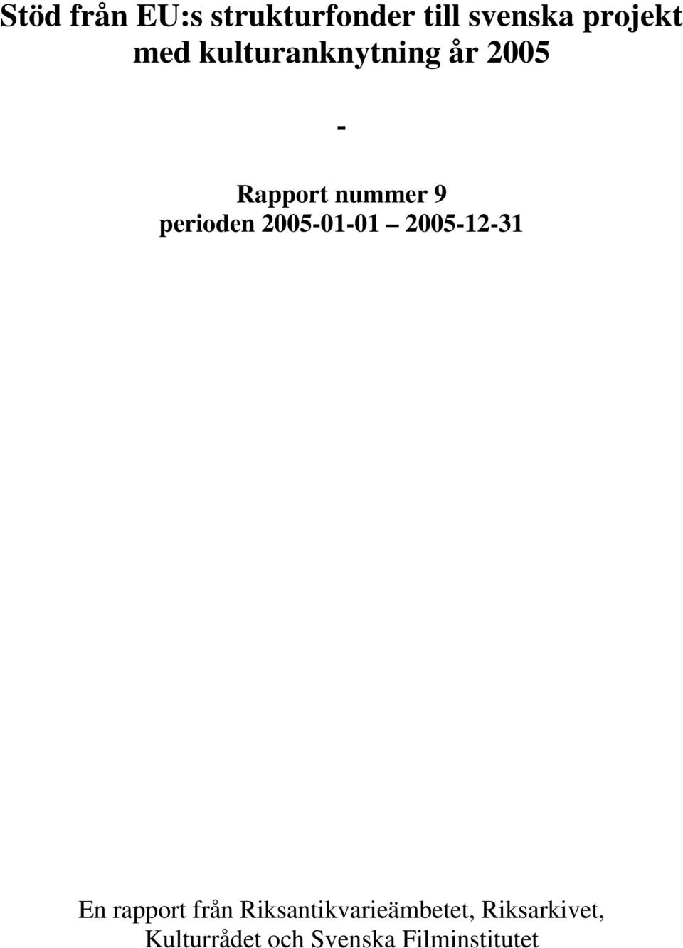 perioden 2005-0-0 2005-2-3 En rapport från