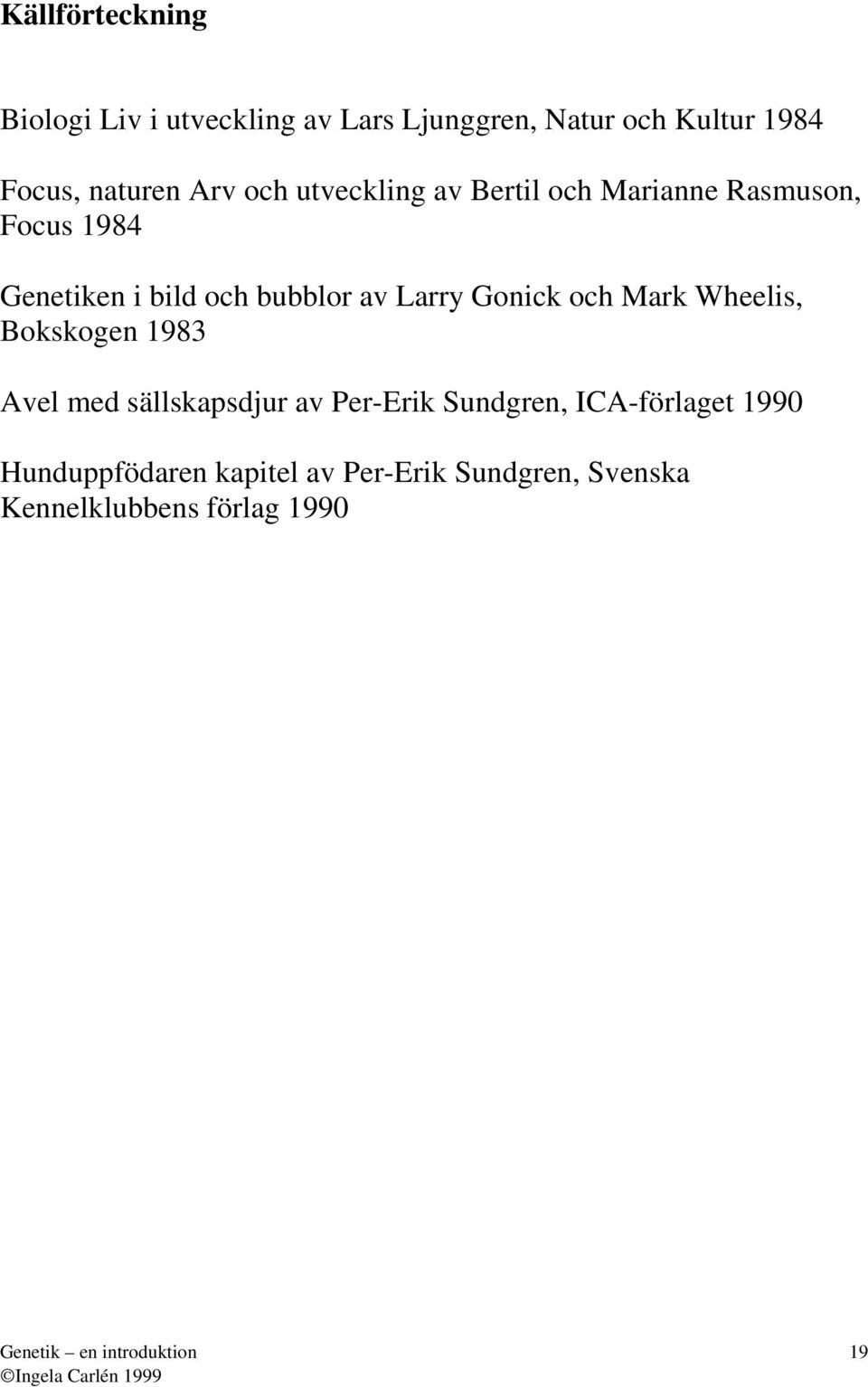 bubblor v Lrry Gonick och Mrk Wheelis, Bokskogen 1983 vel med sällskpsdjur v Per-Erik
