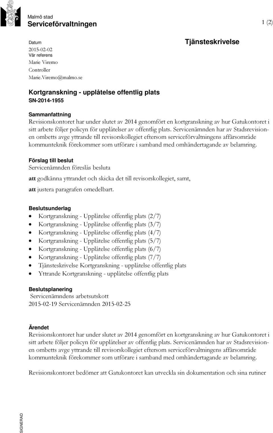 följer policyn för upplåtelser av offentlig plats.