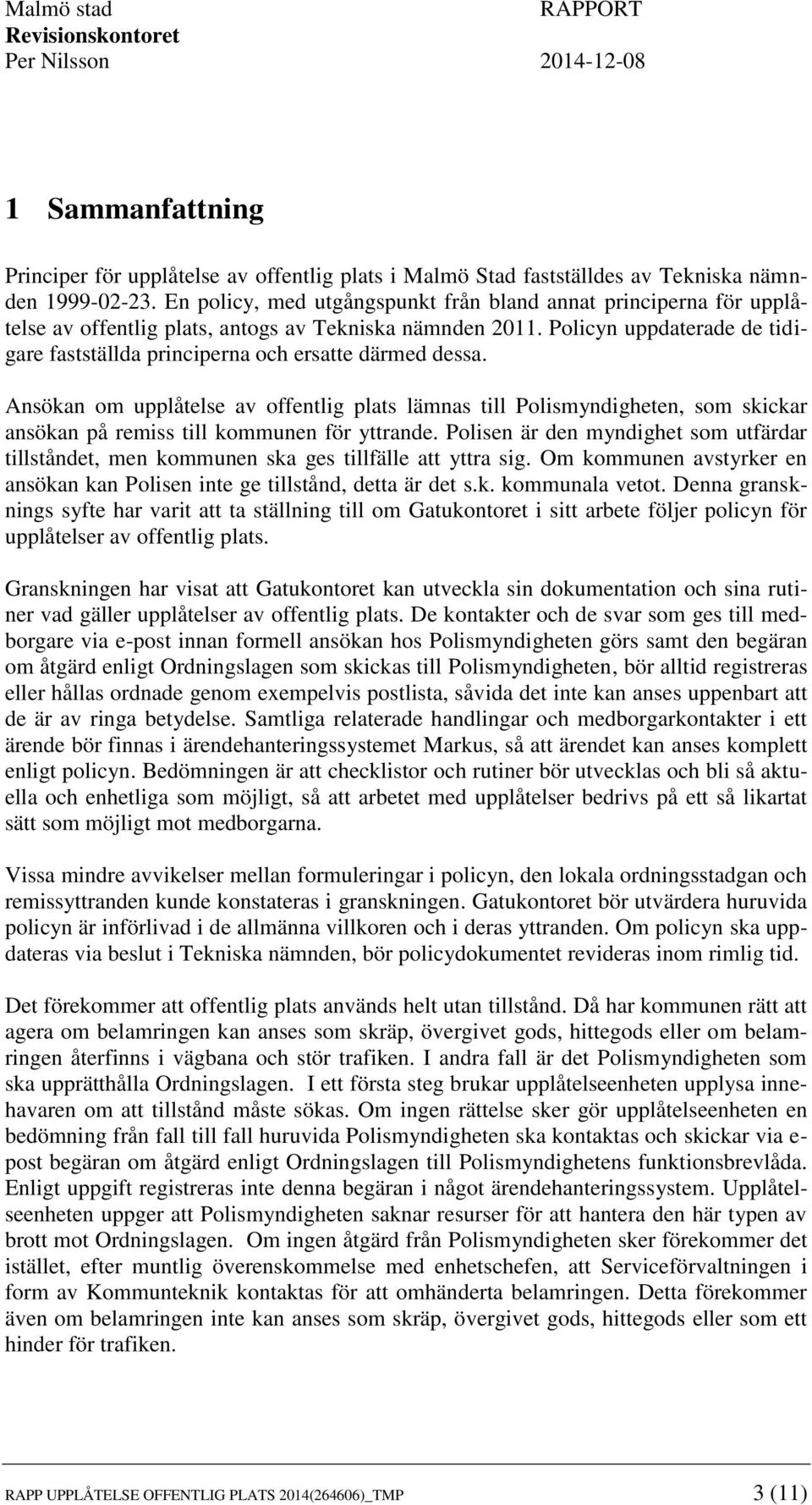 Policyn uppdaterade de tidigare fastställda principerna och ersatte därmed dessa.