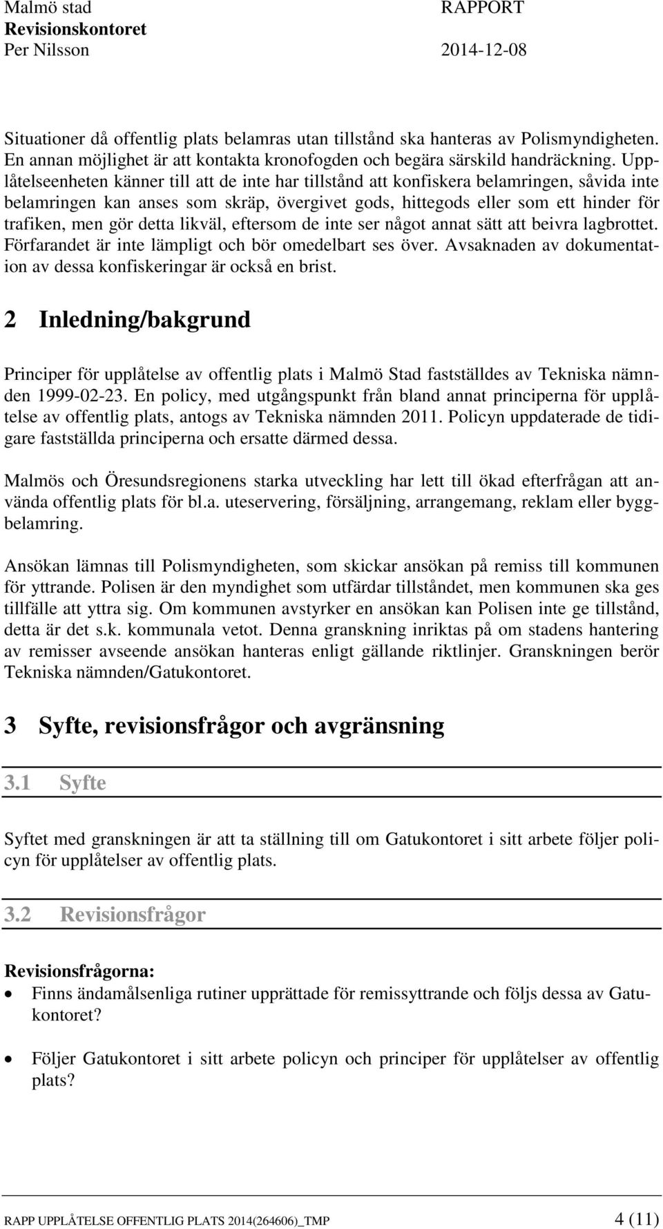 Upplåtelseenheten känner till att de inte har tillstånd att konfiskera belamringen, såvida inte belamringen kan anses som skräp, övergivet gods, hittegods eller som ett hinder för trafiken, men gör