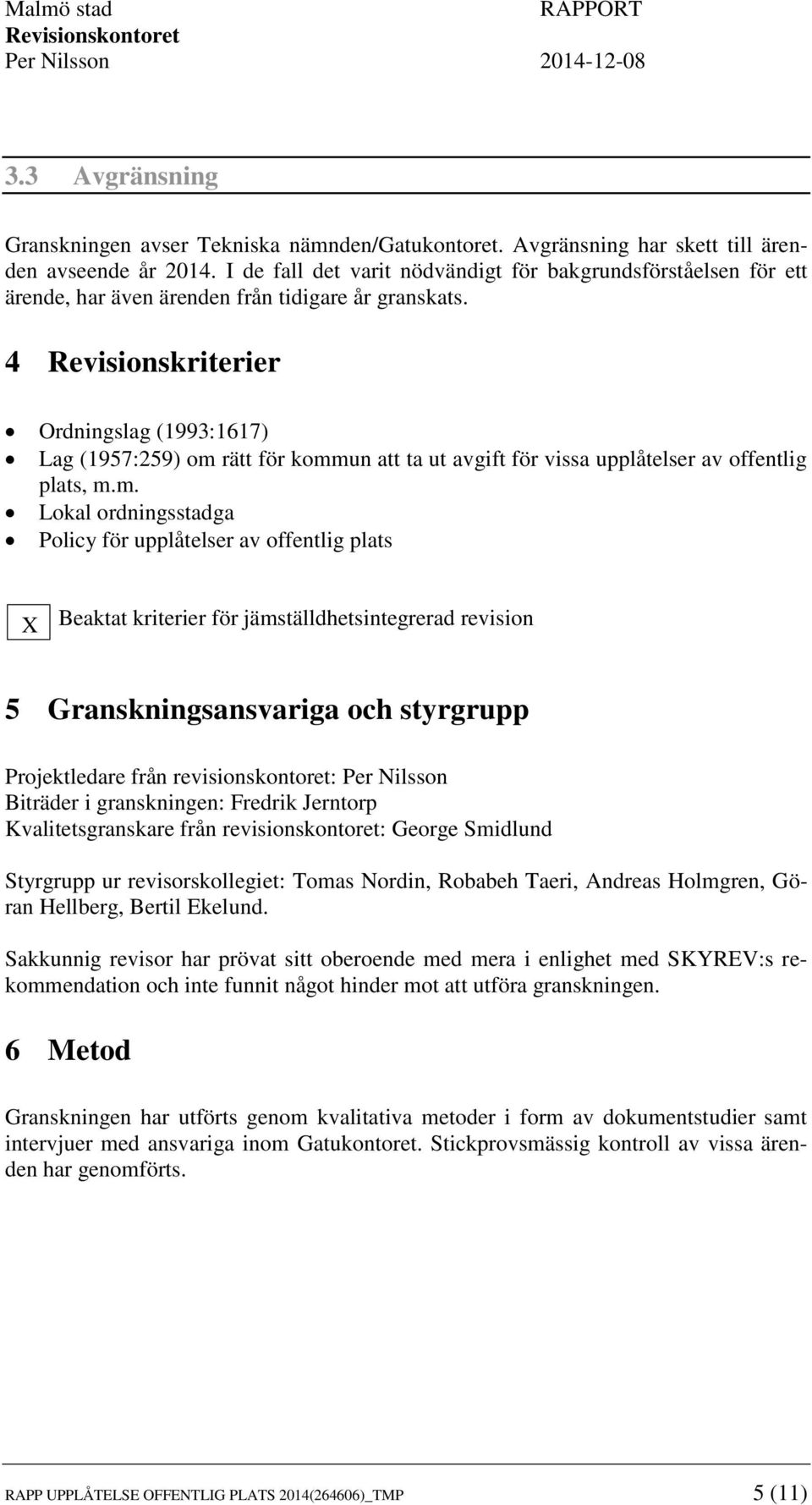 4 Revisionskriterier Ordningslag (1993:1617) Lag (1957:259) om 