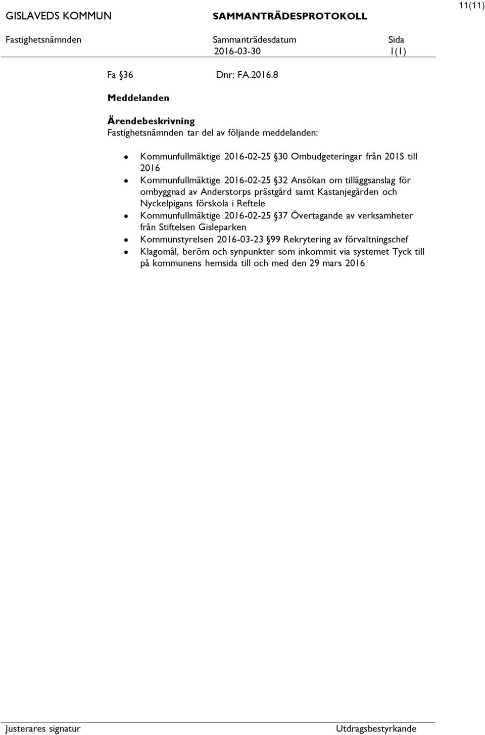 Kommunfullmäktige 2016-02-25 32 Ansökan om tilläggsanslag för ombyggnad av Anderstorps prästgård samt Kastanjegården och Nyckelpigans förskola i