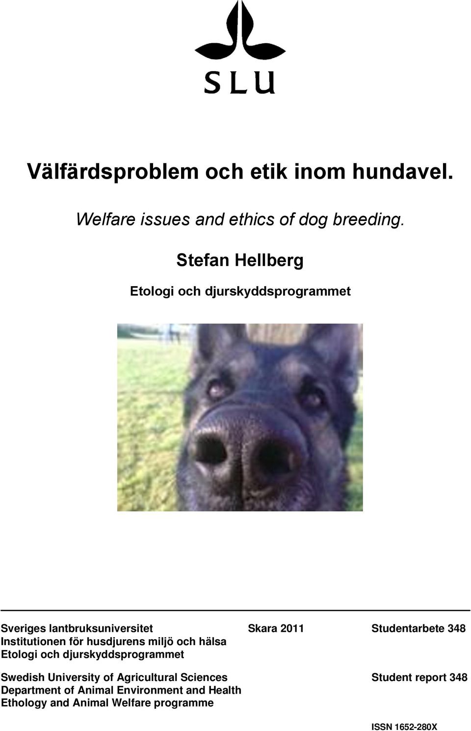 348 Institutionen för husdjurens miljö och hälsa Etologi och djurskyddsprogrammet Swedish University of