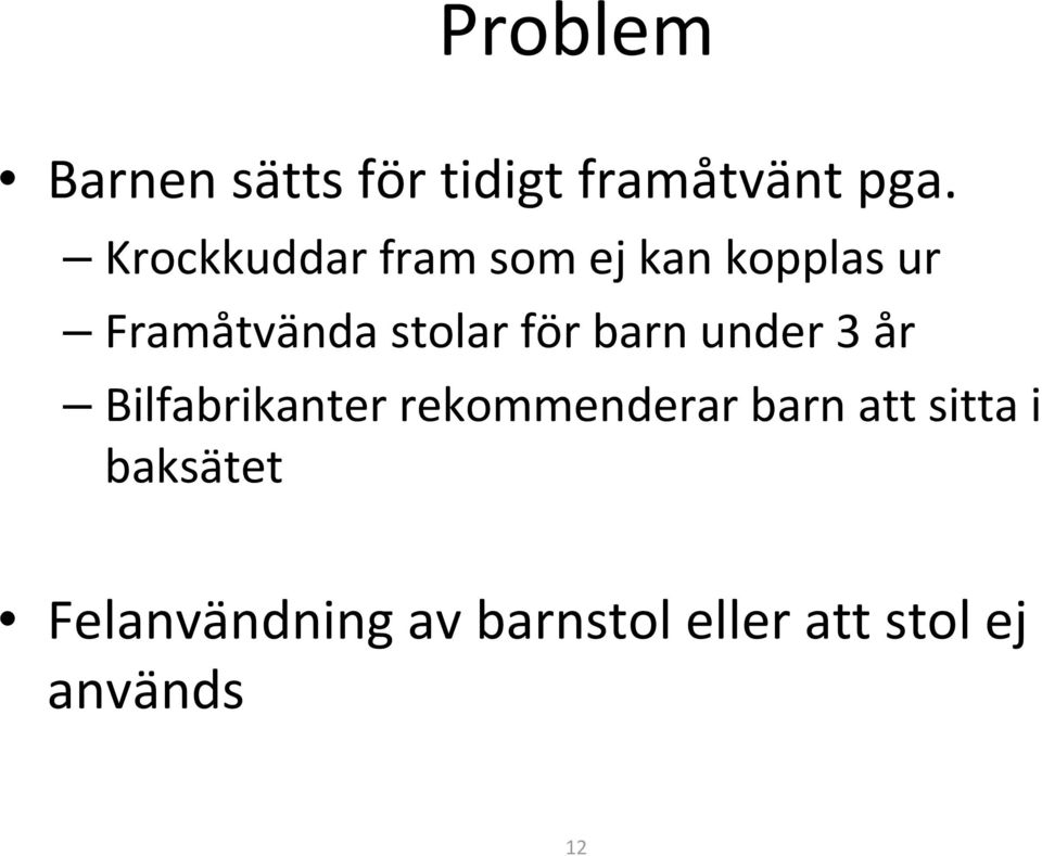 för barn under 3 år Bilfabrikanter rekommenderar barn att