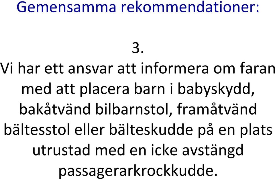 barn i babyskydd, bakåtvänd bilbarnstol, framåtvänd