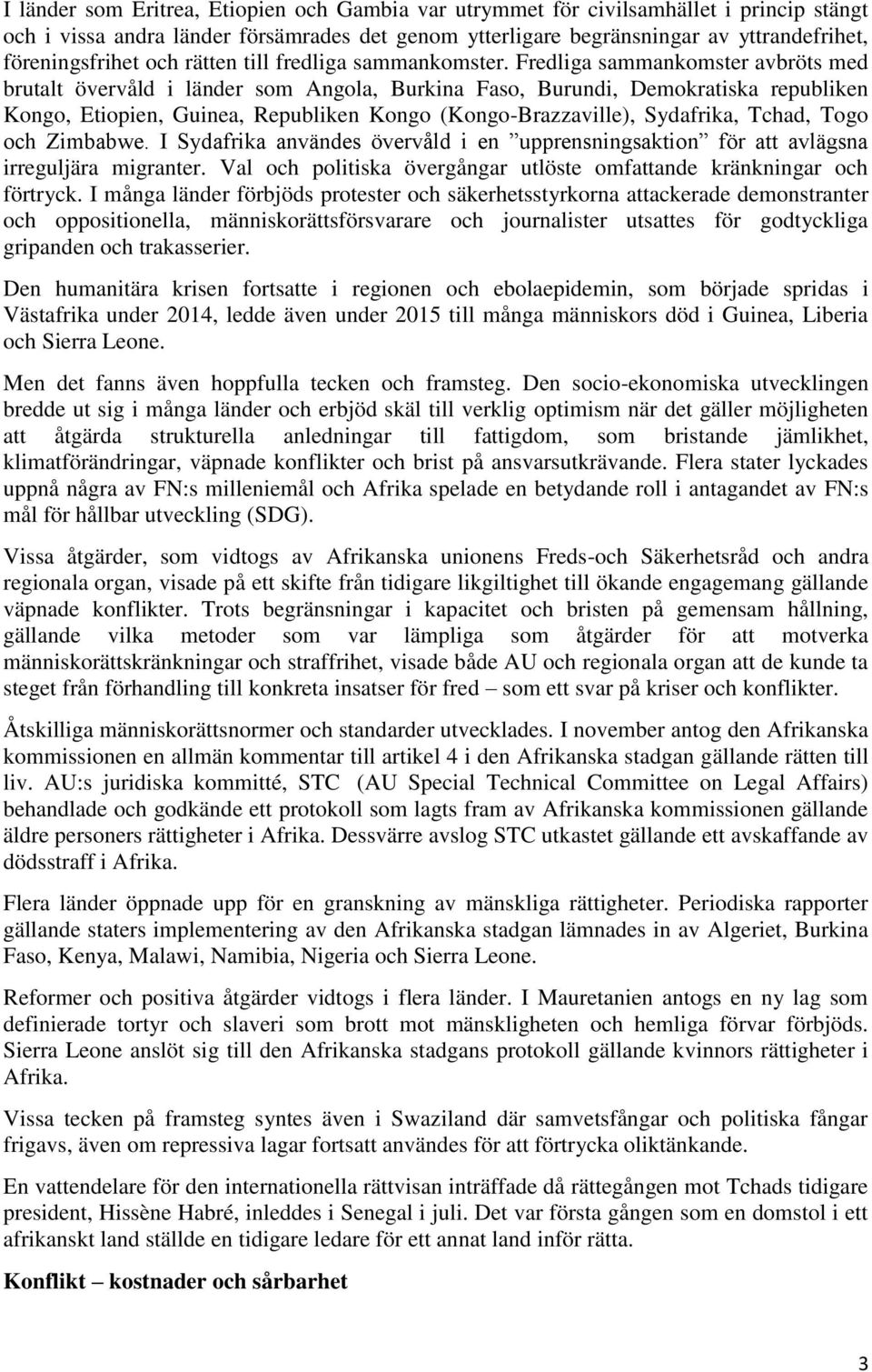 Fredliga sammankomster avbröts med brutalt övervåld i länder som Angola, Burkina Faso, Burundi, Demokratiska republiken Kongo, Etiopien, Guinea, Republiken Kongo (Kongo-Brazzaville), Sydafrika,