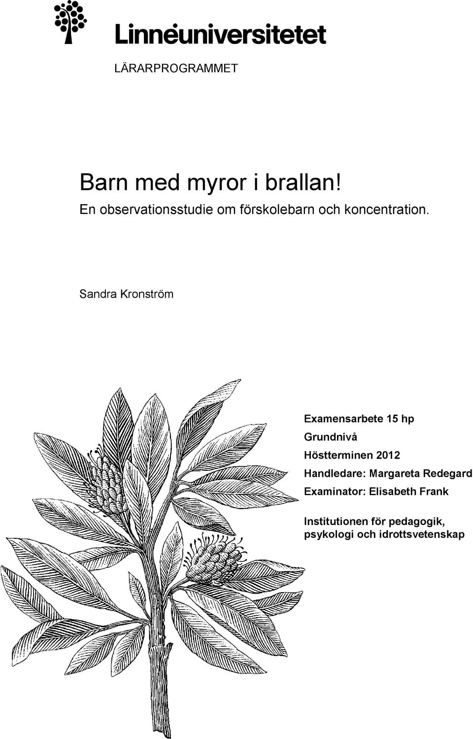 Sandra Kronström Examensarbete 15 hp Grundnivå Höstterminen 2012