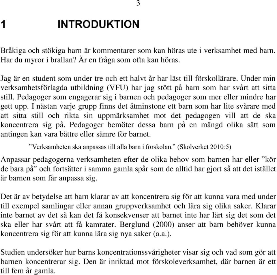 Pedagoger som engagerar sig i barnen och pedagoger som mer eller mindre har gett upp.