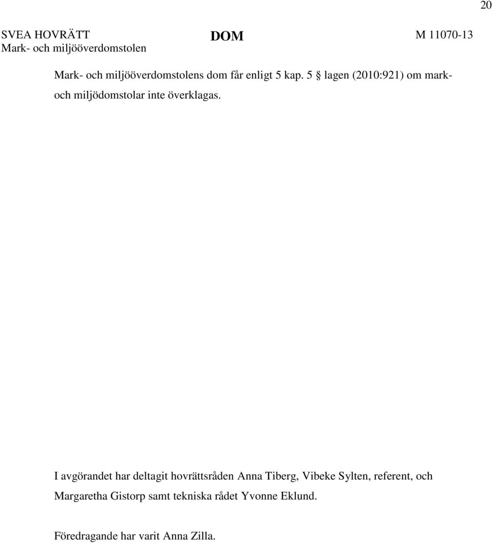 5 lagen (2010:921) om mark- och miljödomstolar inte överklagas.