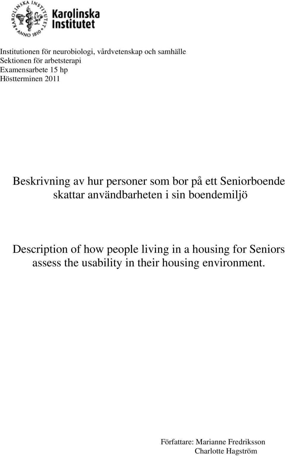 skattar användbarheten i sin boendemiljö Description of how people living in a housing for