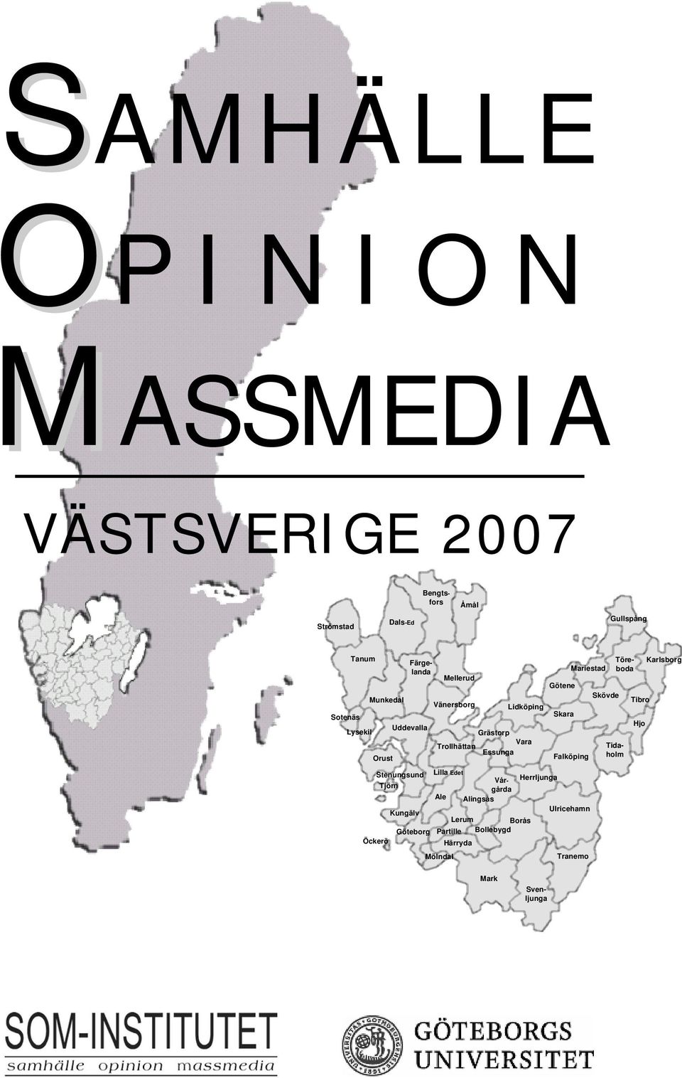 Grästorp Trollhättan Lilla Edet Öckerö Göteborg Kungälv Ale Alingsås Bollebygd Lerum Partille Härryda Mölndal