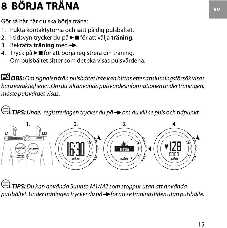 sv OBS: Om signalen från pulsbältet inte kan hittas efter anslutningsförsök visas bara varaktigheten.