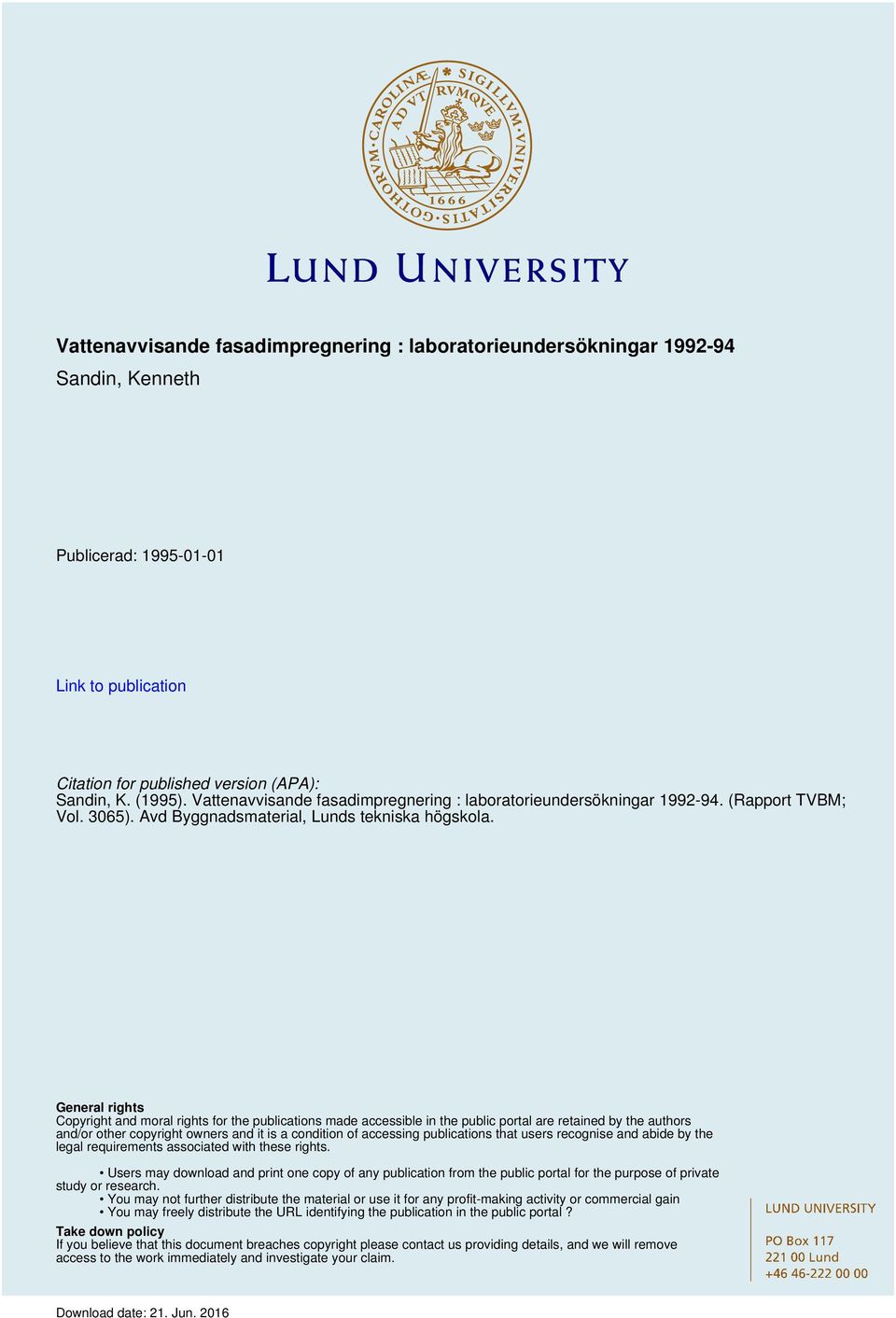 General rights Copyright and moral rights for the publications made accessible in the public portal are retained by the authors and/or other copyright owners and it is a condition of accessing