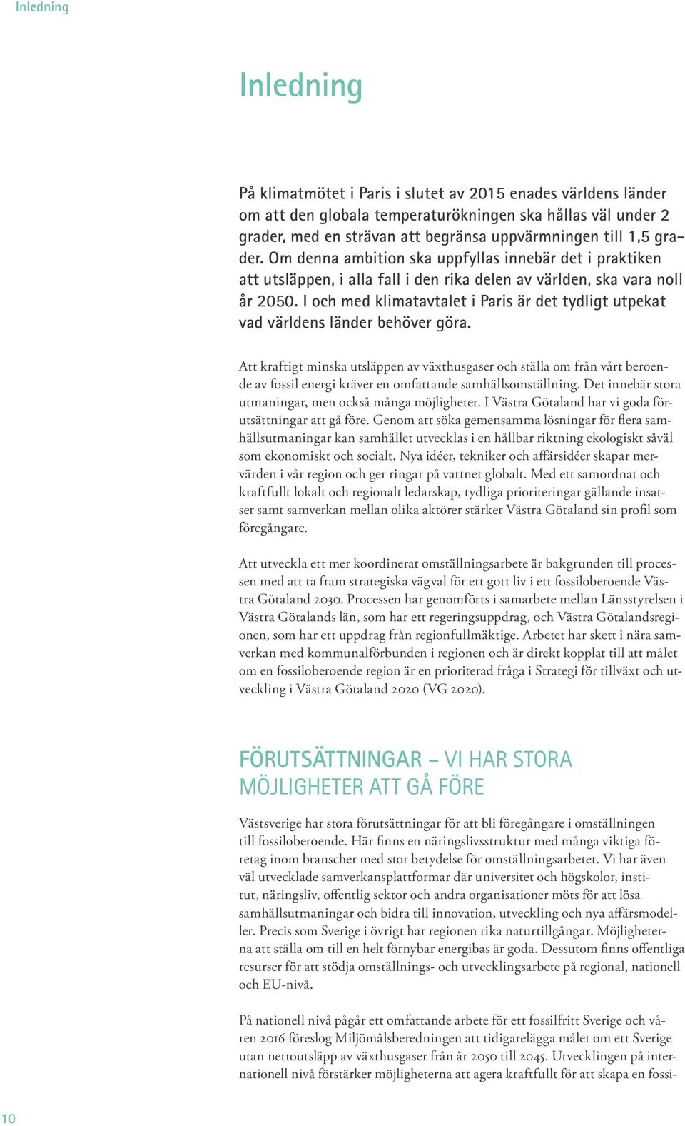 I och med klimatavtalet i Paris är det tydligt utpekat vad världens länder behöver göra.