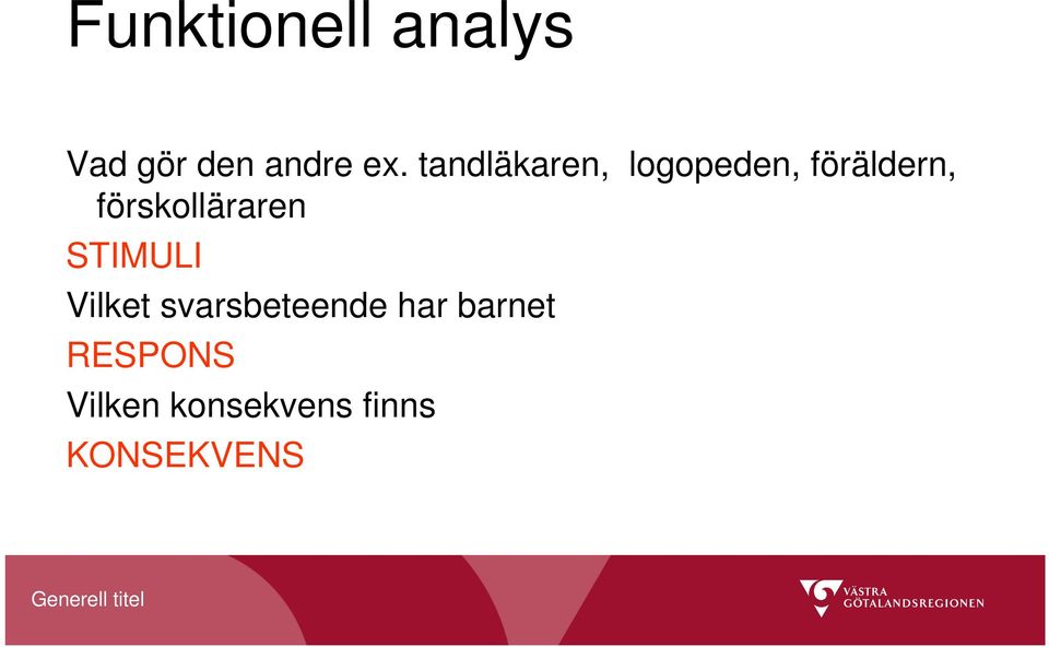 förskolläraren STIMULI Vilket svarsbeteende