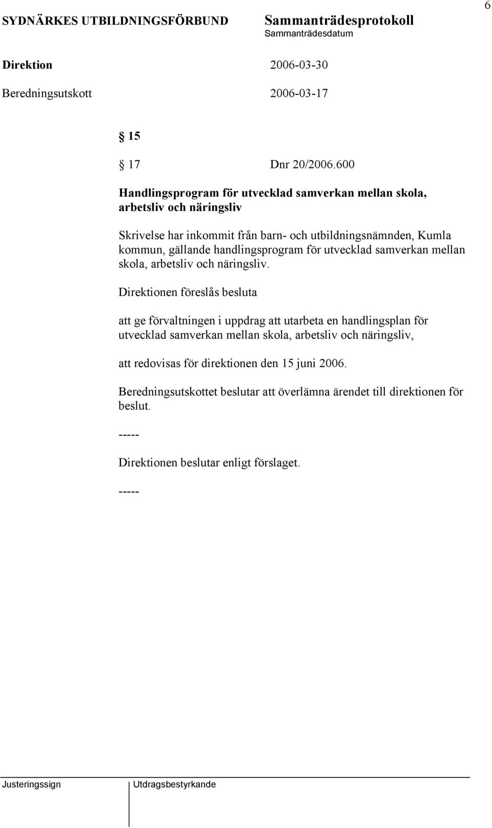 Kumla kommun, gällande handlingsprogram för utvecklad samverkan mellan skola, arbetsliv och näringsliv.