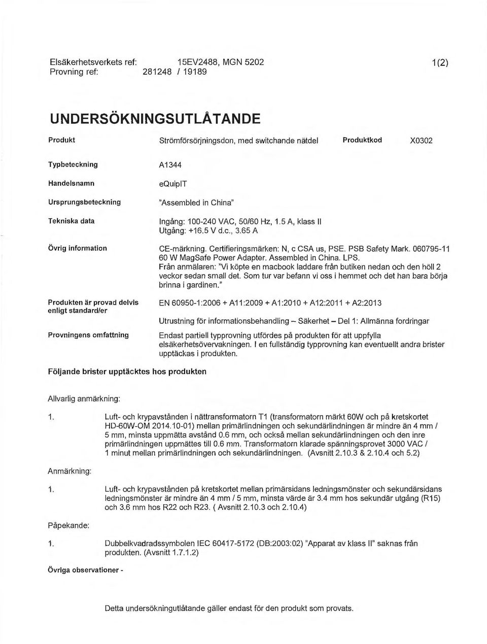 Certifieringsmärken: N, c CSA us, PSE. PSB Safety Mark. 060795-11 60 W MagSafe Power Adapter. Assembled in China. LPS.