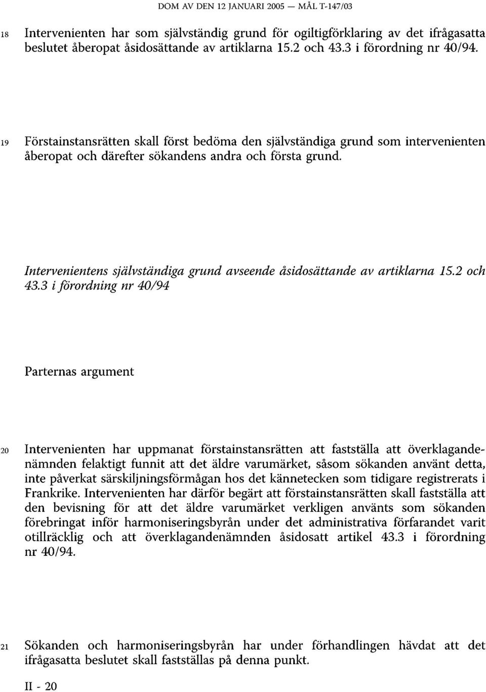 Intervenientens självständiga grund avseende åsidosättande 433 iförordning nr 40/94 av artiklarna 15.