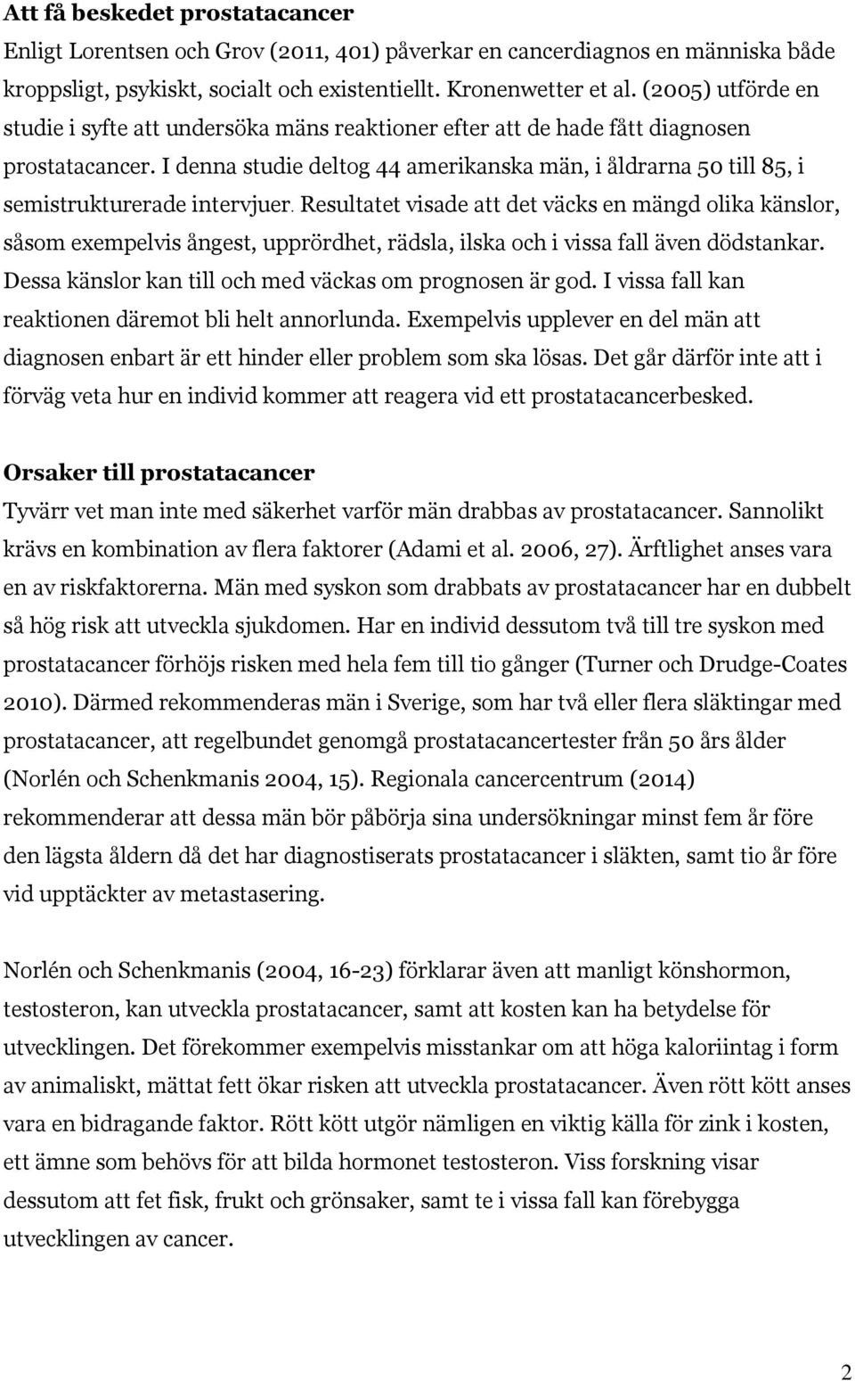 I denna studie deltog 44 amerikanska män, i åldrarna 50 till 85, i semistrukturerade intervjuer.