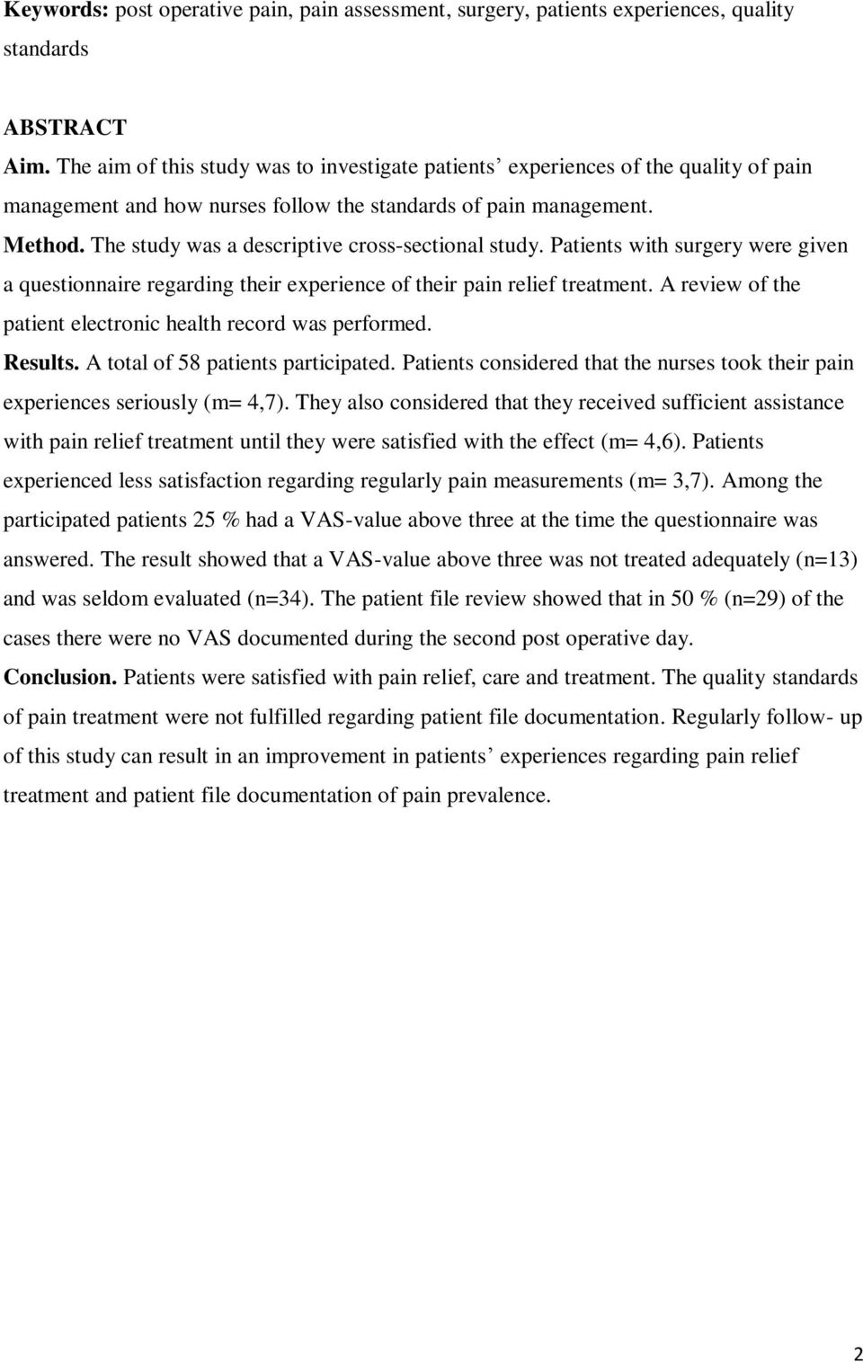 The study was a descriptive cross-sectional study. Patients with surgery were given a questionnaire regarding their experience of their pain relief treatment.