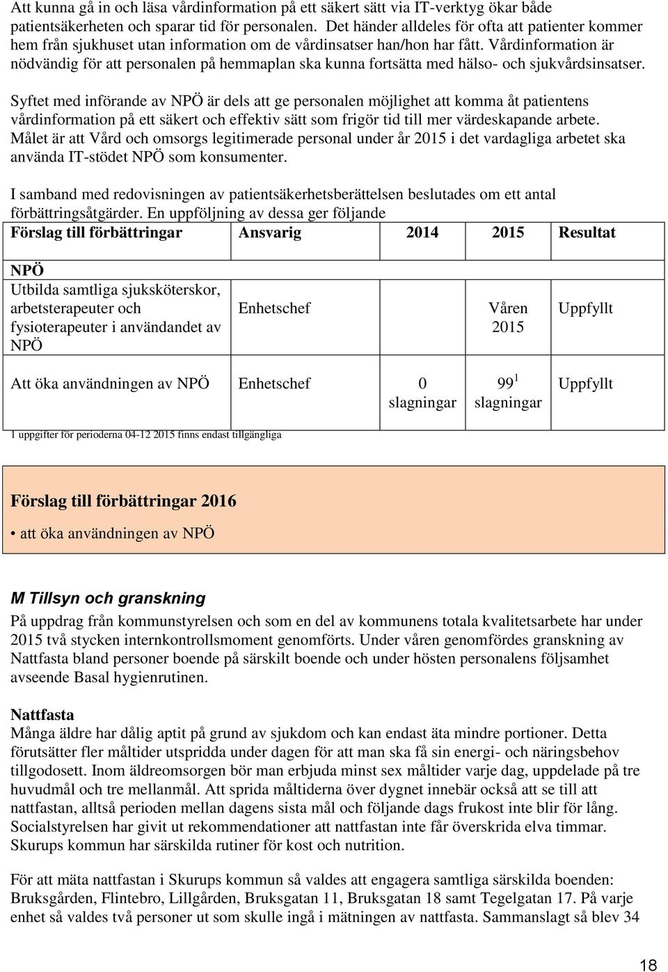 Vårdinformation är nödvändig för att personalen på hemmaplan ska kunna fortsätta med hälso- och sjukvårdsinsatser.