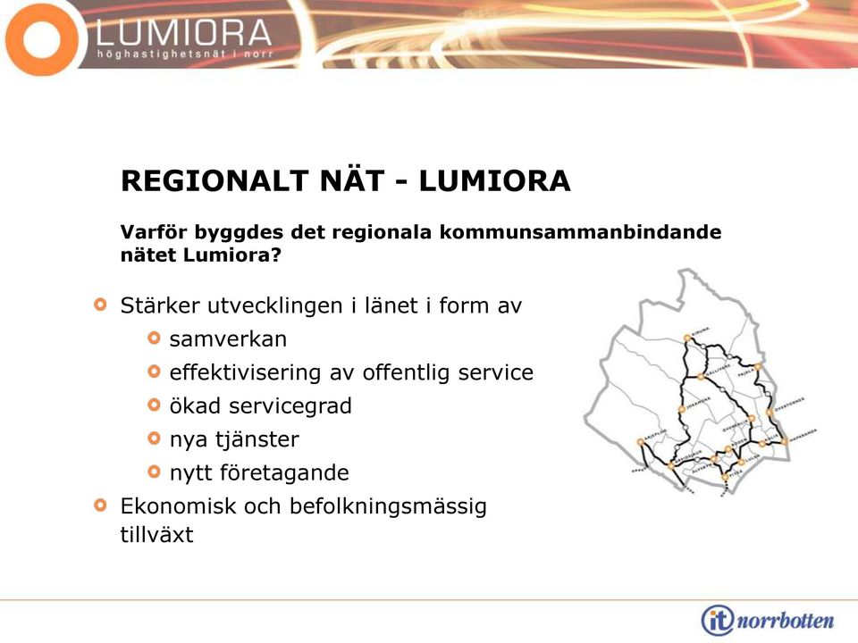 Stärker utvecklingen i länet i form av samverkan effektivisering