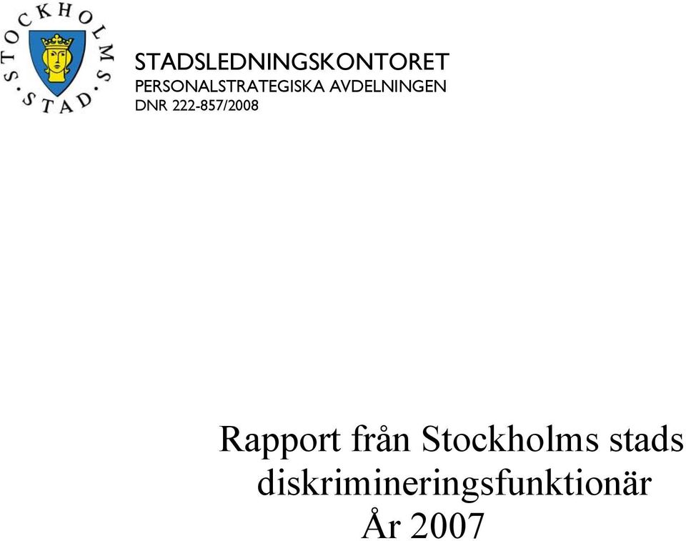 DNR 222-857/2008 Rapport från