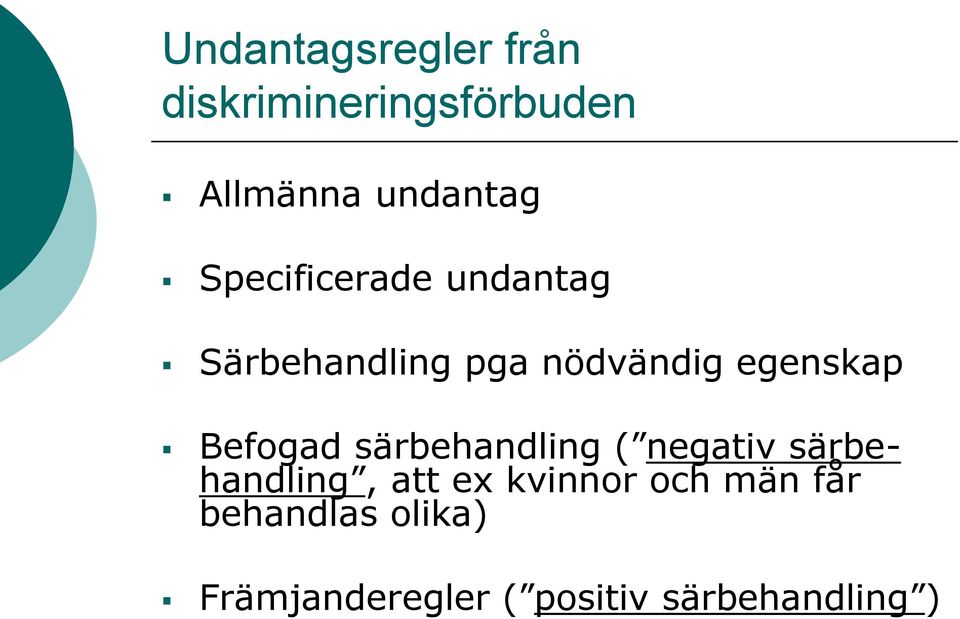 Befogad särbehandling ( negativ särbehandling, att ex kvinnor