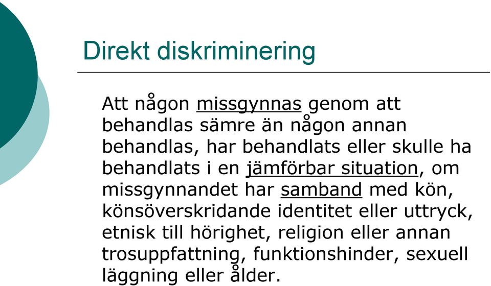 missgynnandet har samband med kön, könsöverskridande identitet eller uttryck, etnisk